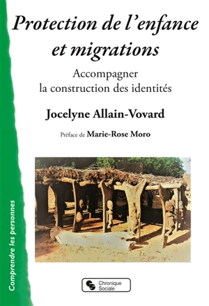 Protection de l'enfance et migrations : accompagner la construction des identités - Jocelyne Allain-Vovard