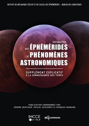 Introduction aux éphémérides et phénomènes astronomiques : supplément explicatif à la connaissance des temps - Institut de mécanique céleste et de calcul des éphémérides (Paris)