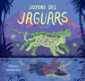 Soyons des jaguars - Dave Eggers