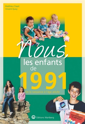 Nous, les enfants de 1991 : de la naissance à l'âge adulte - Matthieu Clayet