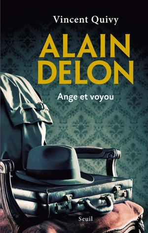 Alain Delon : ange et voyou - Vincent Quivy