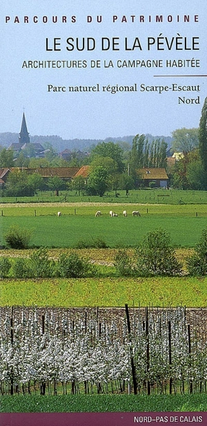 Le sud de la Pévèle : architectures de la Campagne habitée : parc naturel régional Scrape-Escaut (Nord) - Nord-Pas-de-Calais. Service régional de l'Inventaire général du patrimoine culturel