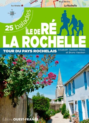 Ile de Ré, La Rochelle : tour du pays rochelais : 25 balades - Elisabeth Vaesken-Weiss