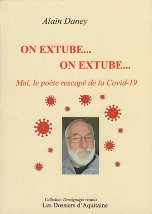 On extube... On extube... : une histoire vécue par l'une des premières victimes du Covid-19 - Alain Daney