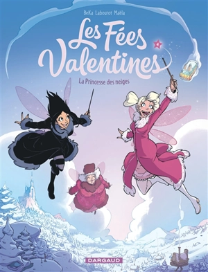 Les fées valentines. Vol. 4. La princesse des neiges - Béka