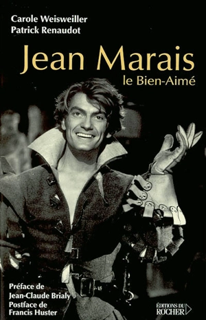 Jean Marais : le bien-aimé - Carole Weisweiller