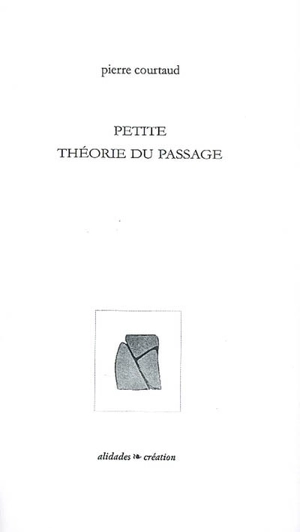 Petite théorie du passage - Pierre Courtaud