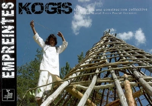 Empreintes kogis : mémoire d'une construction collective - Pascal Greboval