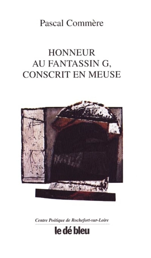 Honneur au fantassin G., conscrit en Meuse - Pascal Commère