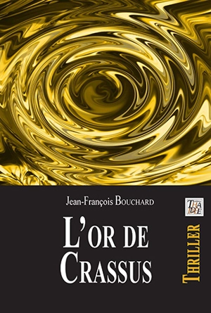 L'or de Crassus - Jean-François Bouchard