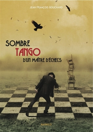 Sombre tango d'un maître d'échecs - Jean-François Bouchard