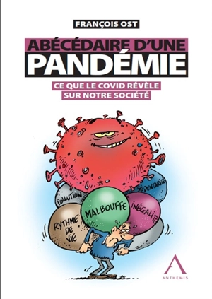 Abécédaire d'une pandémie : ce que le Covid révèle de notre société - François Ost