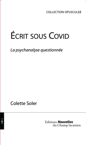 Ecrit sous Covid : la psychanalyse questionnée - Colette Soler