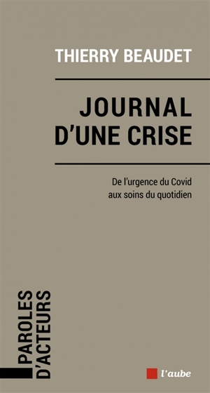 Journal d'une crise : de l'urgence du Covid aux soins du quotidien - Thierry Beaudet