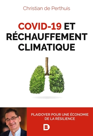 Covid-19 et réchauffement climatique : plaidoyer pour une économie de la résilience - Christian de Perthuis