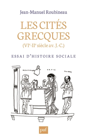 Les cités grecques : VIe-IIe siècle av. J.-C. : essai d'histoire sociale - Jean-Manuel Roubineau