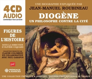 Diogène : un philosophe contre la cité - Jean-Manuel Roubineau