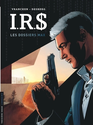 IRS. Vol. 0. Les dossiers Max - Stephen Desberg