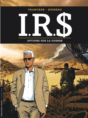 IRS. Vol. 16. Options sur la guerre - Stephen Desberg