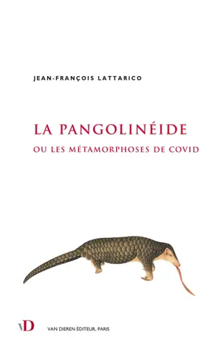 La pangolinéide ou Les métamorphoses de Covid - Jean-François Lattarico