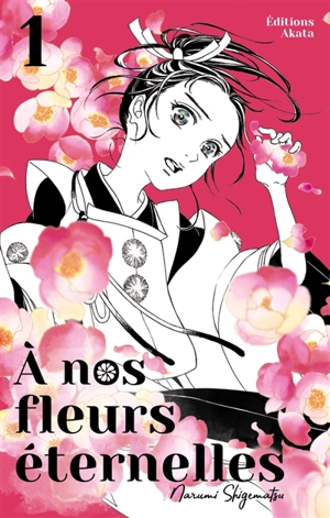 A nos fleurs éternelles. Vol. 1 - Narumi Shigematsu