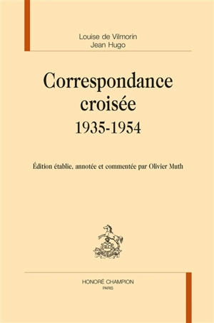 Correspondance croisée : 1935-1954 - Louise de Vilmorin