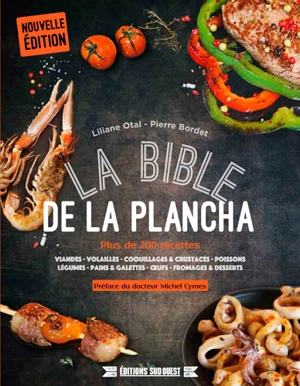 La bible de la plancha : plus de 200 recettes : viandes, volailles, coquillages & crustacés, poissons, légumes, pains & galettes, oeufs, fromages & desserts - Liliane Otal