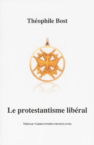 Le protestantisme libéral - Théophile Bost