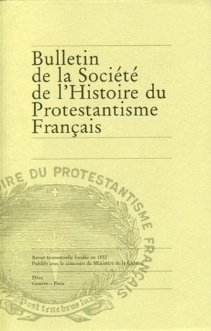 Bulletin de la Société de l'histoire du protestantisme français, n° 4 (2013)