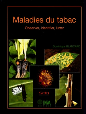 Maladies du tabac : observer, identifier, lutter - Dominique Blancard