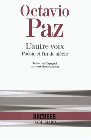 L'Autre voix : poésie et fin de siècle - Octavio Paz