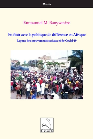 En finir avec la politique de différence en Afrique : leçons des mouvements sociaux et de Covid-19 - Emmanuel Banywesize Mukambilwa