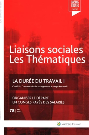 Liaisons sociales. Les thématiques, n° 78. La durée du travail 1 : Covid-19 : comment réduire et augmenter le temps de travail ? - Sandra Limou