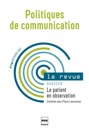 Politiques de communication, la revue, n° 9. Le patient en observation : entretien avec Pierre Lascoumes - Pierre Lascoumes