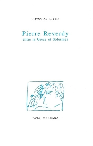 Pierre Reverdy, de la Grèce à Solesmes - Odysseas Elytis