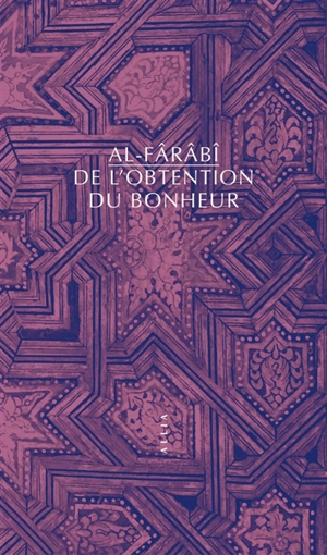 De l'obtention du bonheur - Muhammad ibn Muhammad Abû Nasr al- Fârâbi