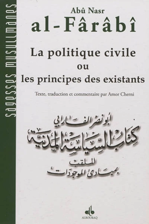 Ensemble Abû Nasr al-Fârabi. Vol. 2. La politique civile ou Les principes des existants - Muhammad ibn Muhammad Abû Nasr al- Fârâbi