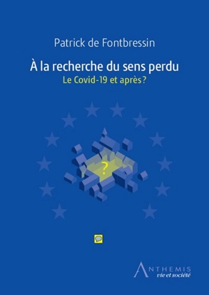 A la recherche du sens perdu : le Covid-19 et après ? - Patrick de Fontbressin