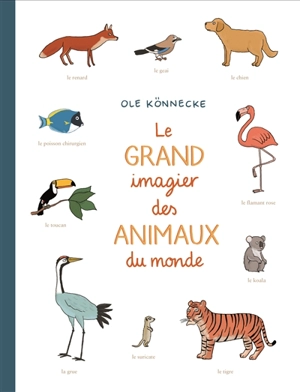 Le grand imagier des animaux du monde - Ole Könnecke