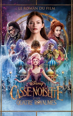 Casse-Noisette et les quatre royaumes : le roman du film - Walt Disney company