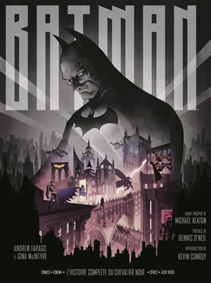 Batman : l'histoire complète du chevalier noir : comics, cinéma, séries, jeux vidéo - Andrew Farago