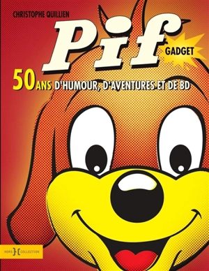 Pif gadget : 50 ans d'humour, d'aventures et de BD - Christophe Quillien