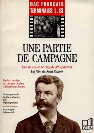 Une partie de campagne : une nouvelle de Guy de Maupassant, un film de Jean Renoir : bac français, terminales L, ES - Jacques Joubert