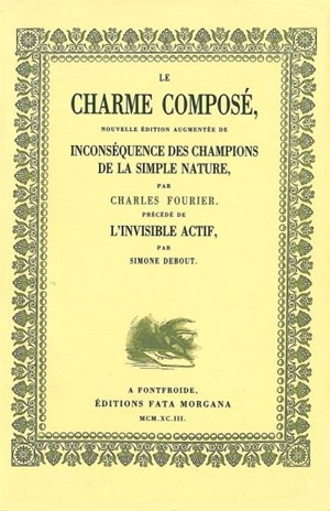 Le charme composé : nouvelle édition augmentée de Inconséquence des champions de la simple nature. L'invisible actif