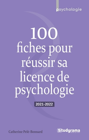 100 fiches pour réussir sa licence de psychologie : 2021-2022 - Catherine Pelé-Bonnard