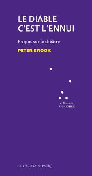 Le diable c'est l'ennui : propos sur le théâtre - Peter Brook