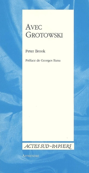 Avec Grotowski - Peter Brook