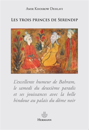 Les trois princes de Serendip - Amir Khusraw Dihlavi