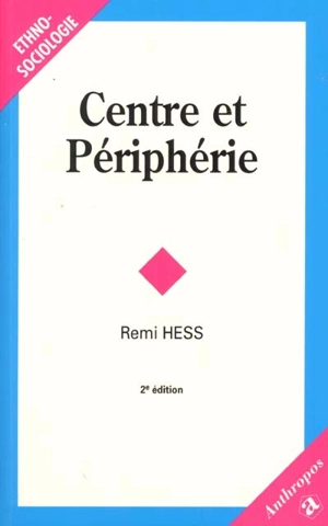 Centre et périphérie : introduction à l'analyse institutionnelle - Rémi Hess