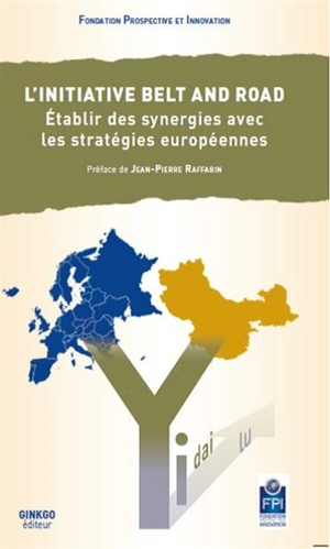 L'initiative belt and road : établir les synergies avec les stratégies européennes